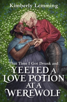 That Time I Got Drunk And Yeeted A Love Potion At A Werewolf : Mead Mishaps 2