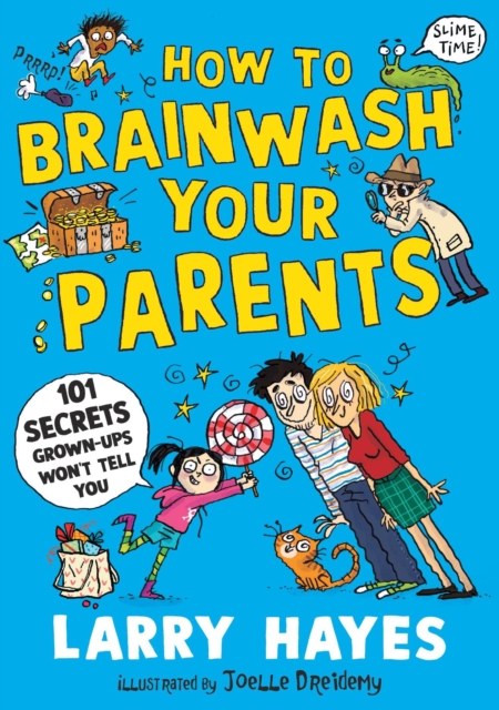 How to Brainwash Your Parents: 101 Secrets Grown-ups Won't Tell You