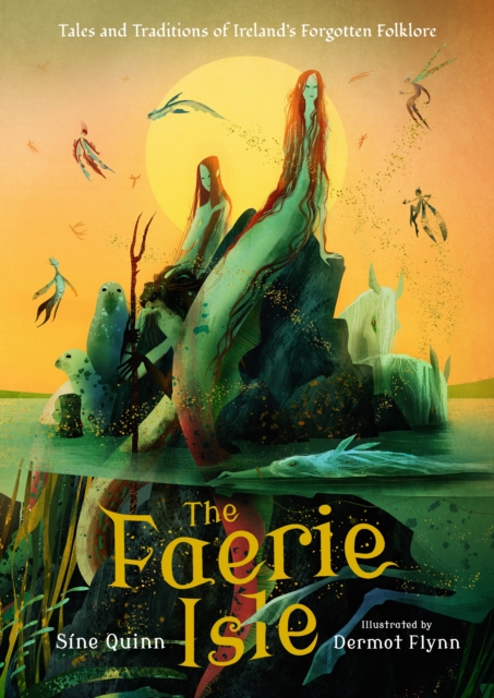 Faerie Isle: Tales and Traditions of Ireland’s Forgotten Folklore