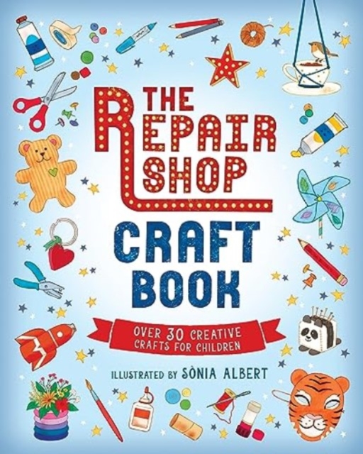 The Repair Shop Craft Book: Over 30 Creative Crafts for Children