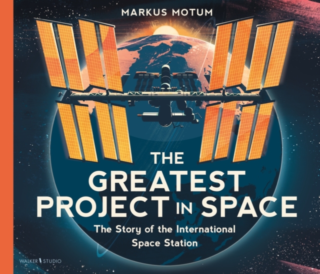 The Greatest Project in Space: The Story of the International Space Station
