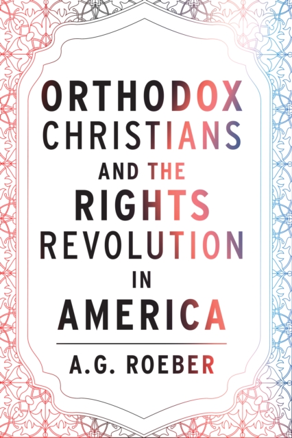 Orthodox Christians and the Rights Revolution in America