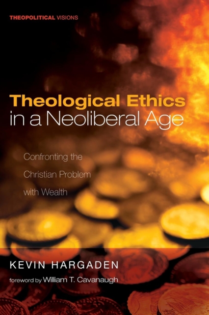 Theological Ethics in a Neoliberal Age