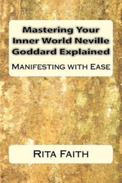 Mastering Your Inner World Neville Goddard Explained