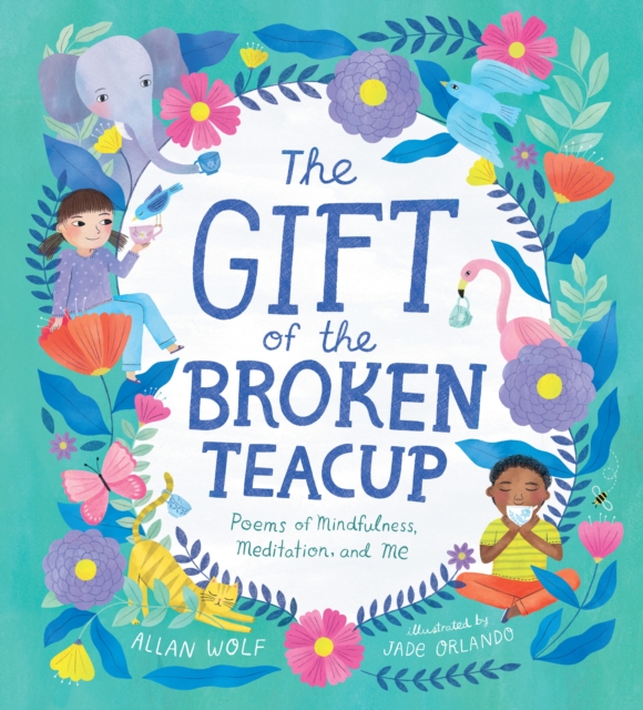 Gift of the Broken Teacup: Poems of Mindfulness, Meditation, and Me