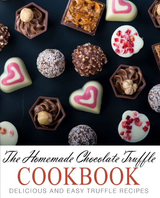 Homemade Chocolate Truffle Cookbook