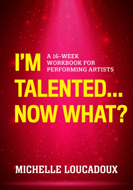 I'm Talented... Now What?
