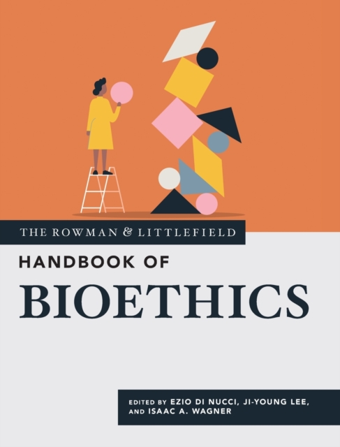 Rowman & Littlefield Handbook of Bioethics