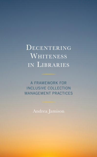 Decentering Whiteness in Libraries