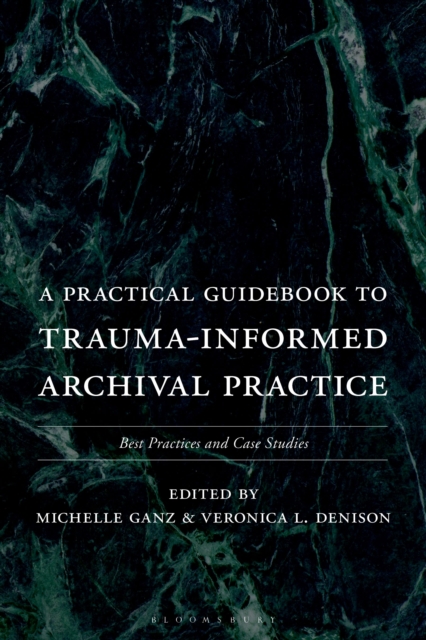 A Practical Guidebook to Trauma-Informed Archival Practice