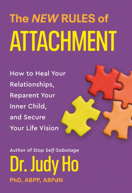 New Rules of Attachment: How to Heal Your Relationships, Reparent Your Inner Child, and Secure Your Life Vision