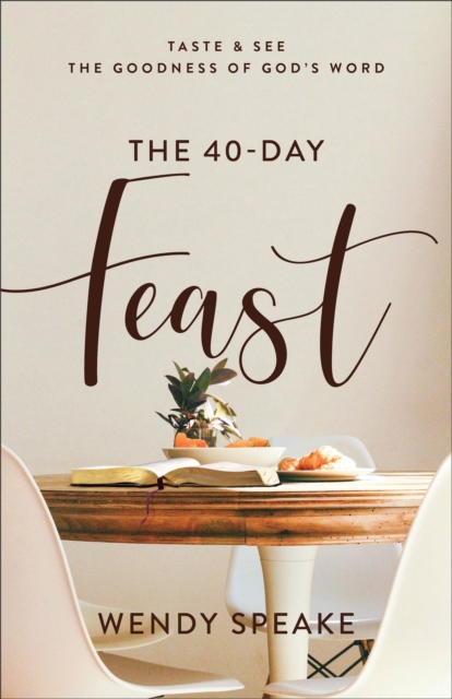 40-Day Feast - Taste and See the Goodness of God`s Word