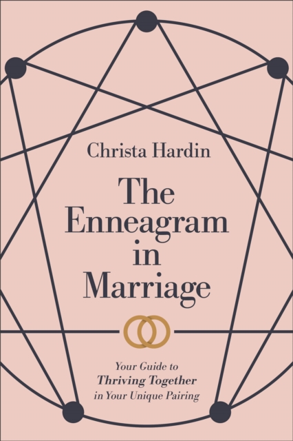 Enneagram in Marriage - Your Guide to Thriving Together in Your Unique Pairing