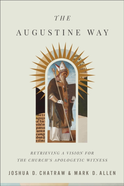 Augustine Way - Retrieving a Vision for the Church`s Apologetic Witness