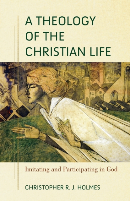 Theology of the Christian Life - Imitating and Participating in God