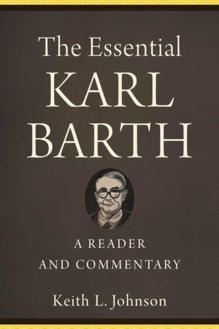 Essential Karl Barth - A Reader and Commentary