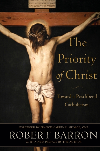 Priority of Christ - Toward a Postliberal Catholicism