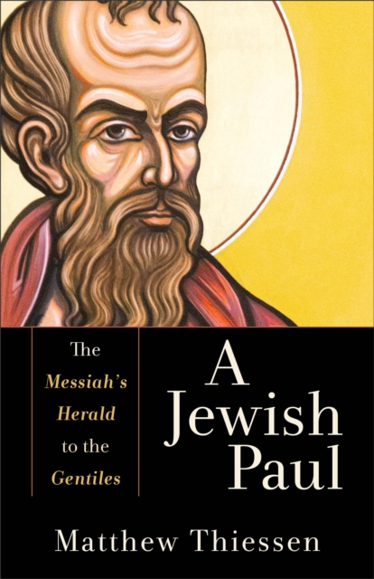 Jewish Paul - The Messiah`s Herald to the Gentiles