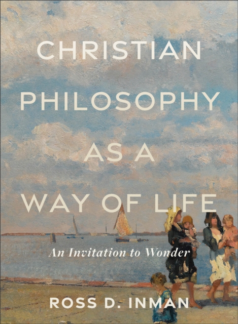 Christian Philosophy as a Way of Life - An Invitation to Wonder