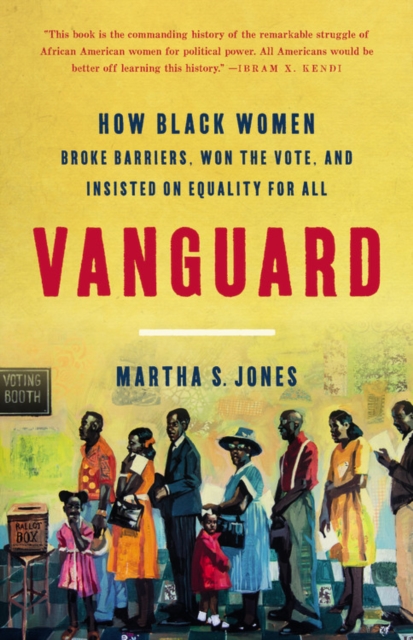 Vanguard : How Black Women Broke Barriers, Won the Vote, and Insisted on Equality for All