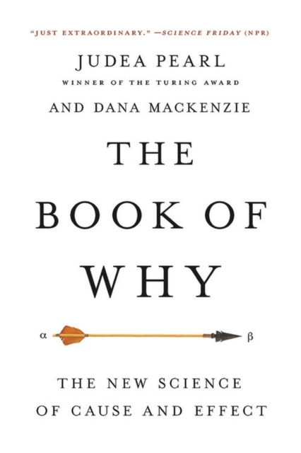 Book of Why : The New Science of Cause and Effect