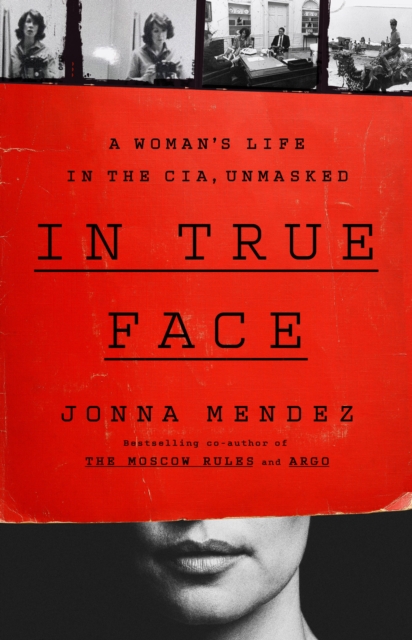 In True Face : A Woman's Life in the CIA, Unmasked
