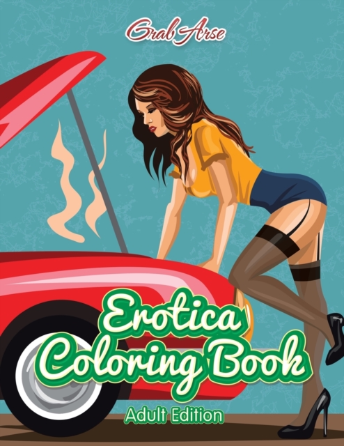 Erotica Coloring Book (Adult Edition)