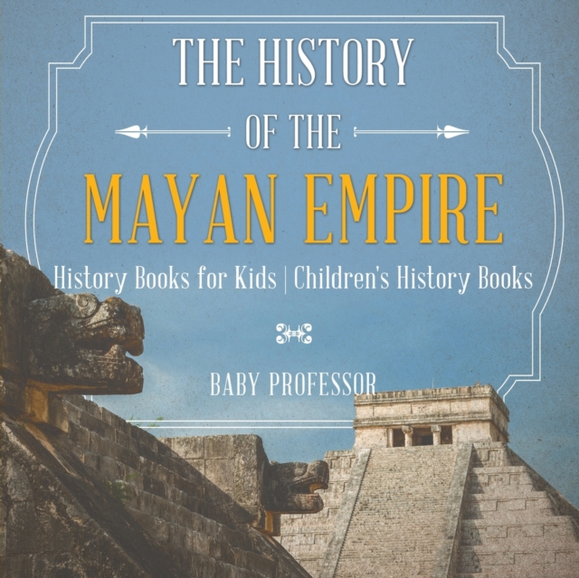 History of the Mayan Empire - History Books for Kids Children's History Books