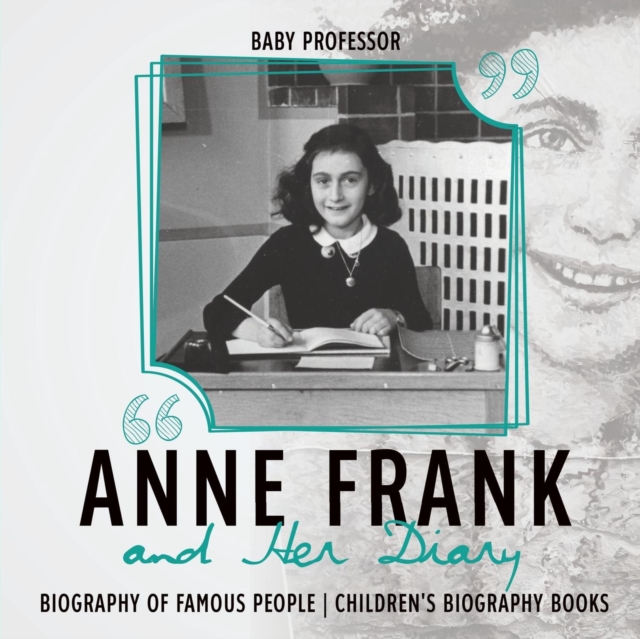 Anne Frank and Her Diary - Biography of Famous People - Children's Biography Books