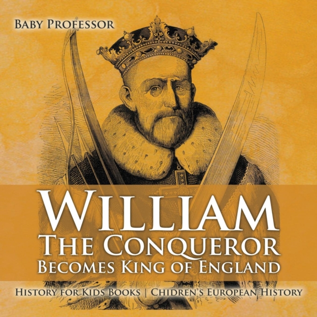 William The Conqueror Becomes King of England - History for Kids Books Chidren's European History