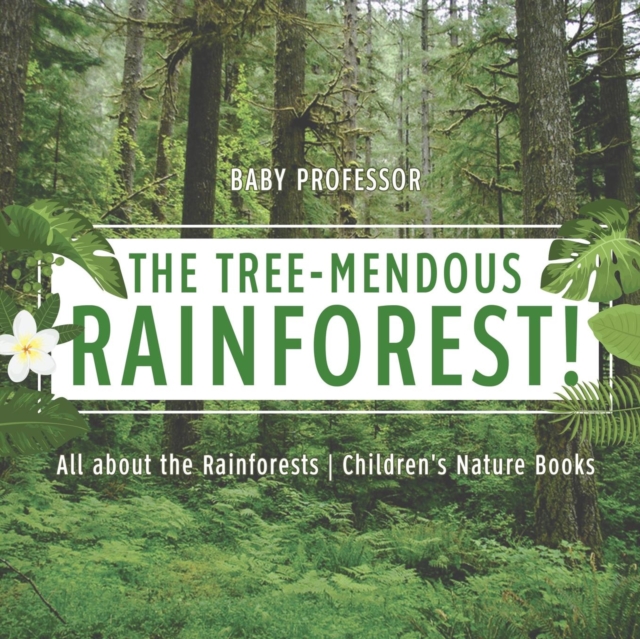 Tree-Mendous Rainforest! All about the Rainforests - Children's Nature Books
