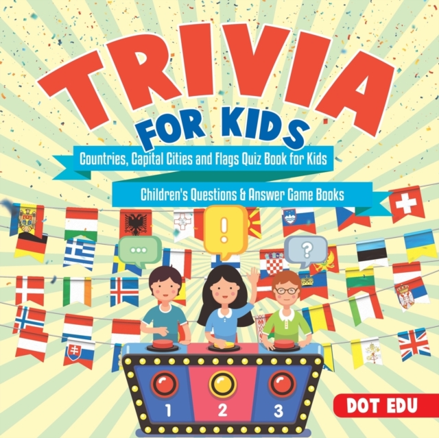 Trivia for Kids Countries, Capital Cities and Flags Quiz Book for Kids Children's Questions & Answer Game Books