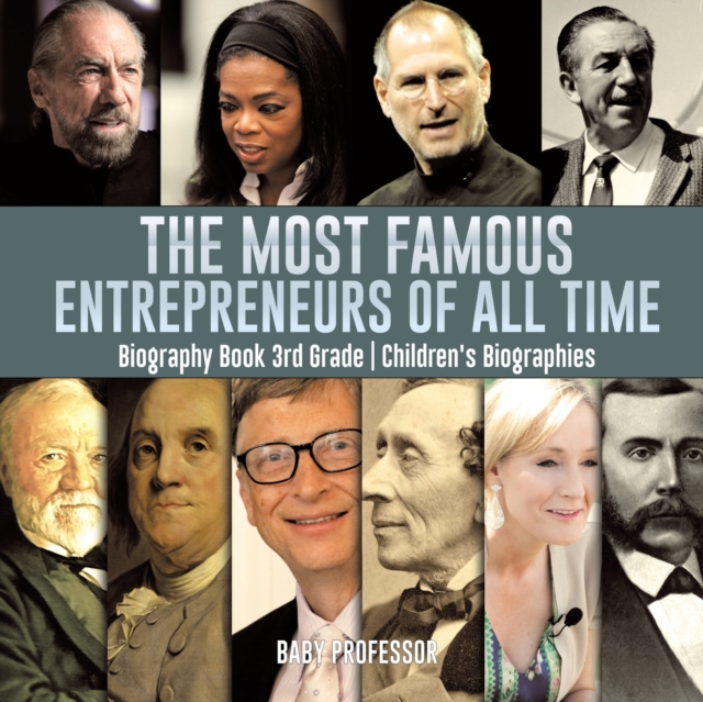 Most Famous Entrepreneurs of All Time - Biography Book 3rd Grade Children's Biographies