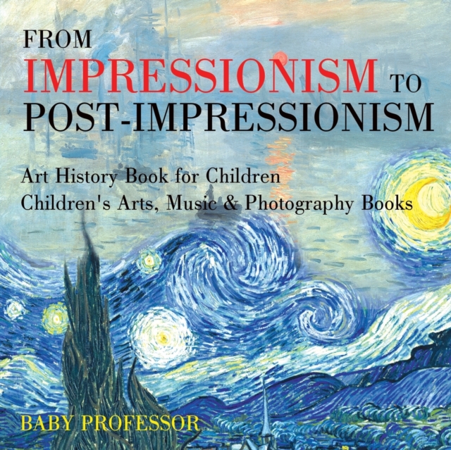 From Impressionism to Post-Impressionism - Art History Book for Children Children's Arts, Music & Photography Books