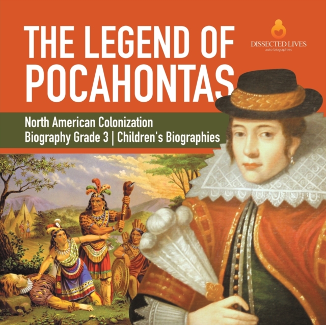 Legend of Pocahontas North American Colonization Biography Grade 3 Children's Biographies