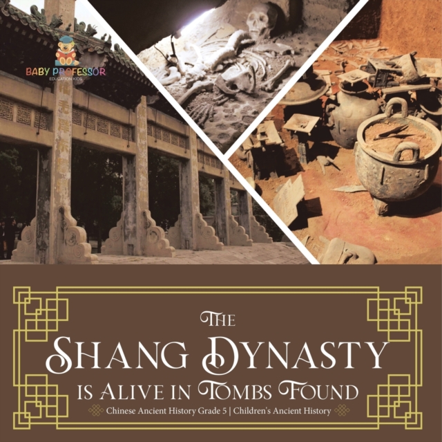 Shang Dynasty is Alive in Tombs Found Chinese Ancient History Grade 5 Children's Ancient History
