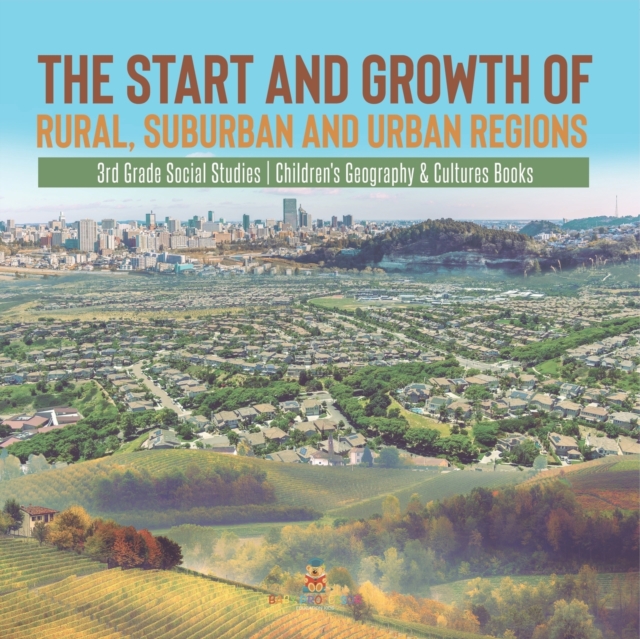 Start and Growth of Rural, Suburban and Urban Regions 3rd Grade Social Studies Children's Geography & Cultures Books