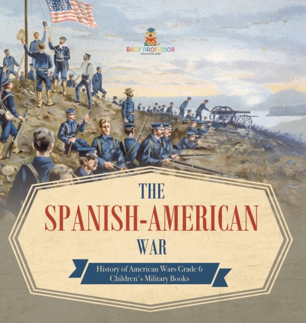 Spanish-American War History of American Wars