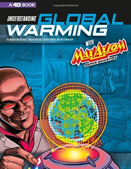 Understanding Global Warming with Max Axiom Super Scientist: 4D An Augmented Reading Science Experience