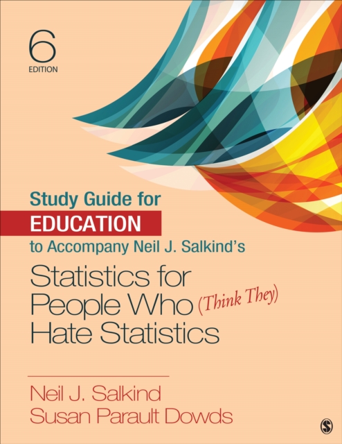 Study Guide for Education to Accompany Neil J. Salkind's Statistics for People Who (Think They) Hate Statistics