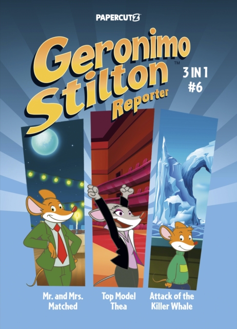 Geronimo Stilton Reporter 3-in-1 Vol. 6