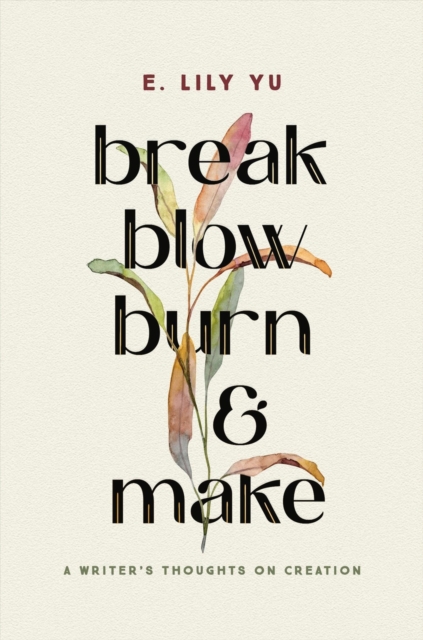 Break, Blow, Burn, and Make