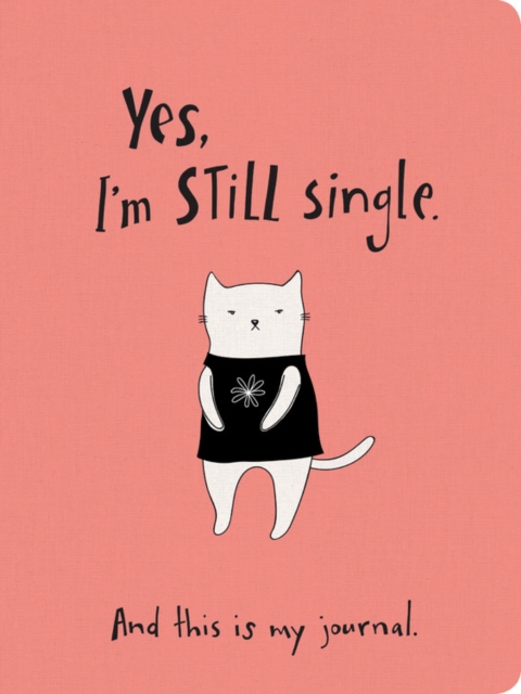 Yes, I'm Still Single. Textured Paperback Journal
