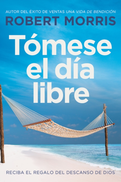 Tomese el dia libre : Reciba el regalo del descanso de Dios