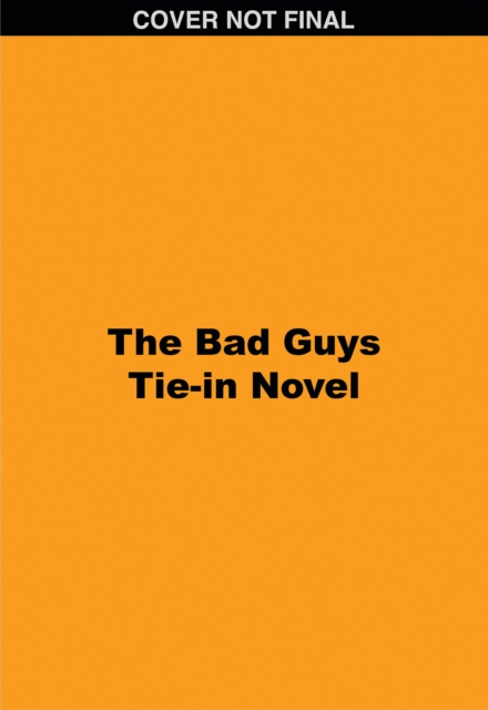 The Bad Guys Tie-in Novel: Title TBA