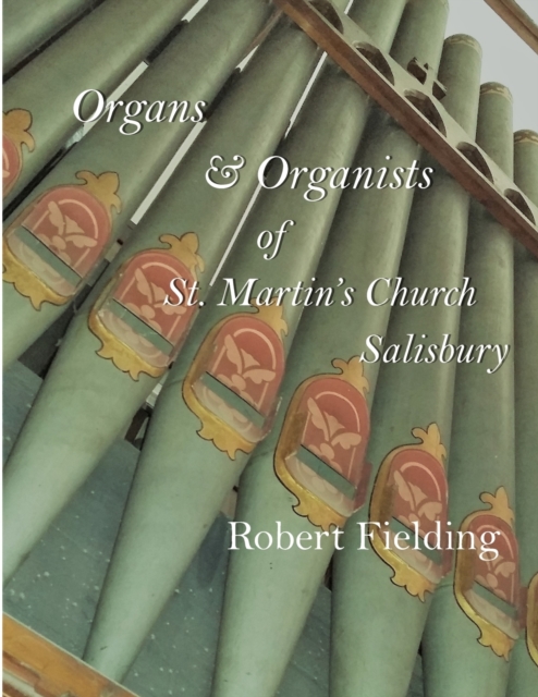 Organs & Organists of St. Martin's Church, Salisbury.
