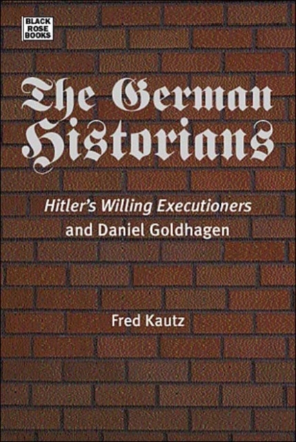 German Historians - Hitler's Willing Executioners and Daniel Goldhagen