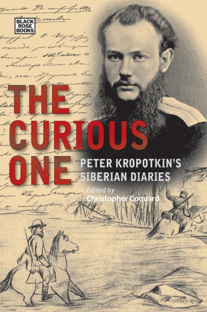 Curious One - Peter Kropotkin`s Siberian Diaries