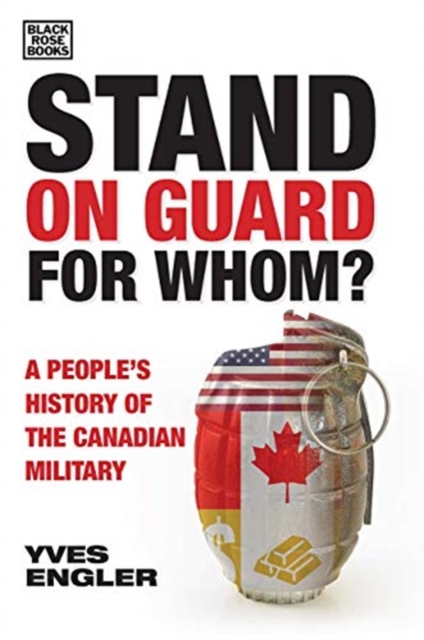 Stand on Guard for Whom? - A People's History of the Canadian Military