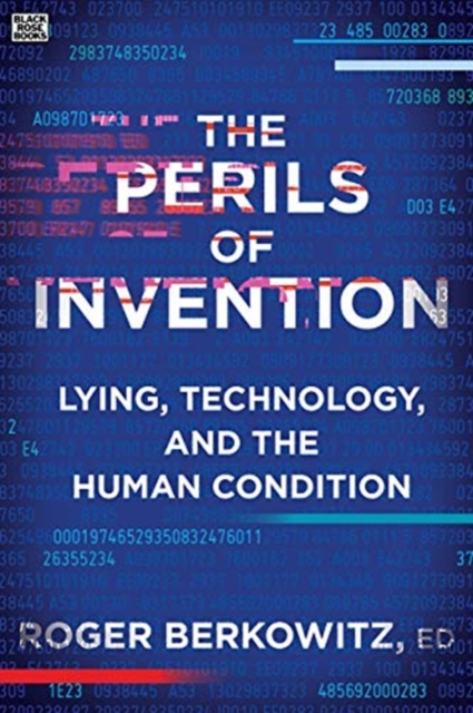 Perils of Invention - Lying, Technology, and the Human Condition